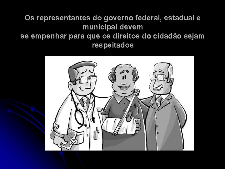 Os representantes do governo federal, estadual e municipal devem se empenhar para que os