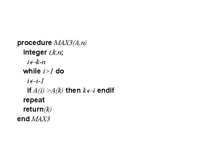 procedure MAX 3(A, n) integer i, k, n; i k-n while i>1 do i