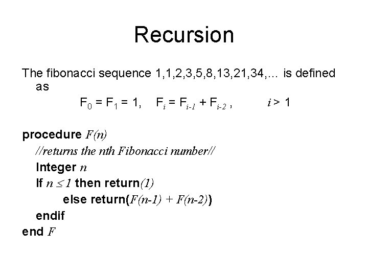 Recursion The fibonacci sequence 1, 1, 2, 3, 5, 8, 13, 21, 34, …