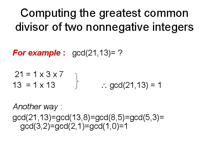 Computing the greatest common divisor of two nonnegative integers For example : gcd(21, 13)=