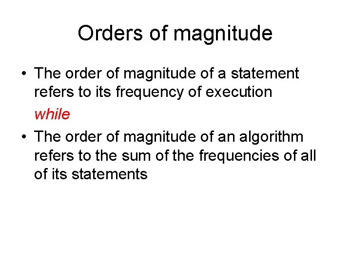 Orders of magnitude • The order of magnitude of a statement refers to its