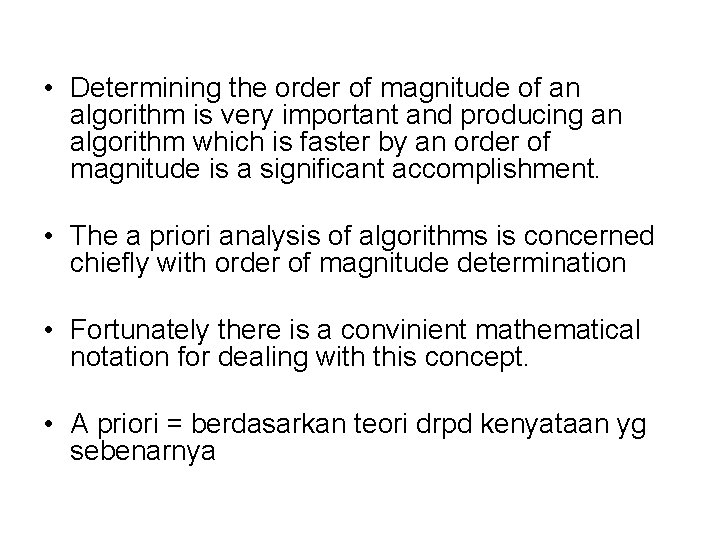  • Determining the order of magnitude of an algorithm is very important and