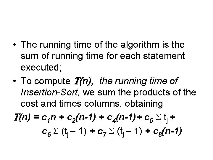  • The running time of the algorithm is the sum of running time