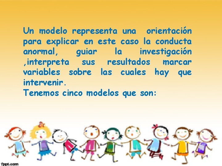 Un modelo representa una orientación para explicar en este caso la conducta anormal, guiar