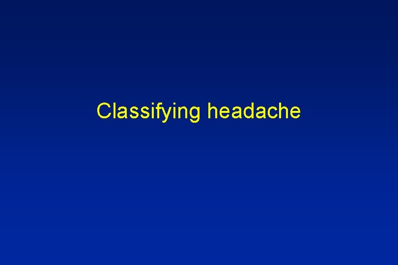 Classifying headache 