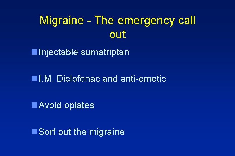 Migraine - The emergency call out n Injectable sumatriptan n I. M. Diclofenac and