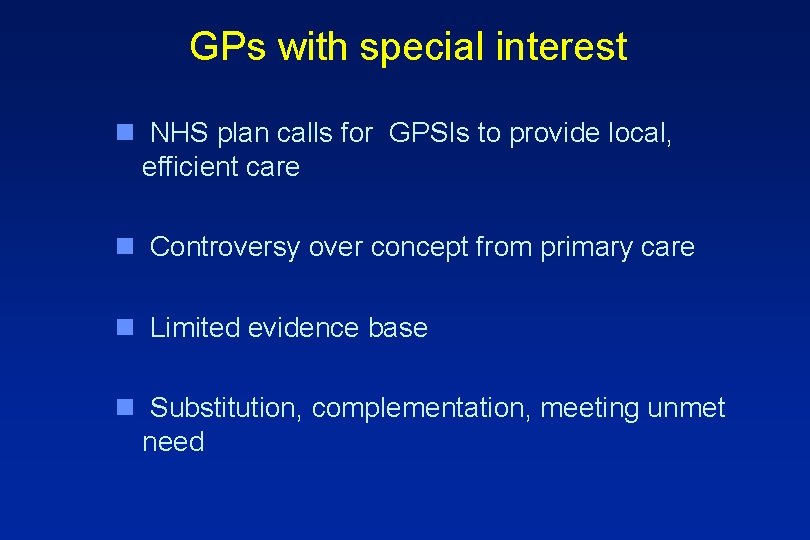 GPs with special interest n NHS plan calls for GPSIs to provide local, efficient