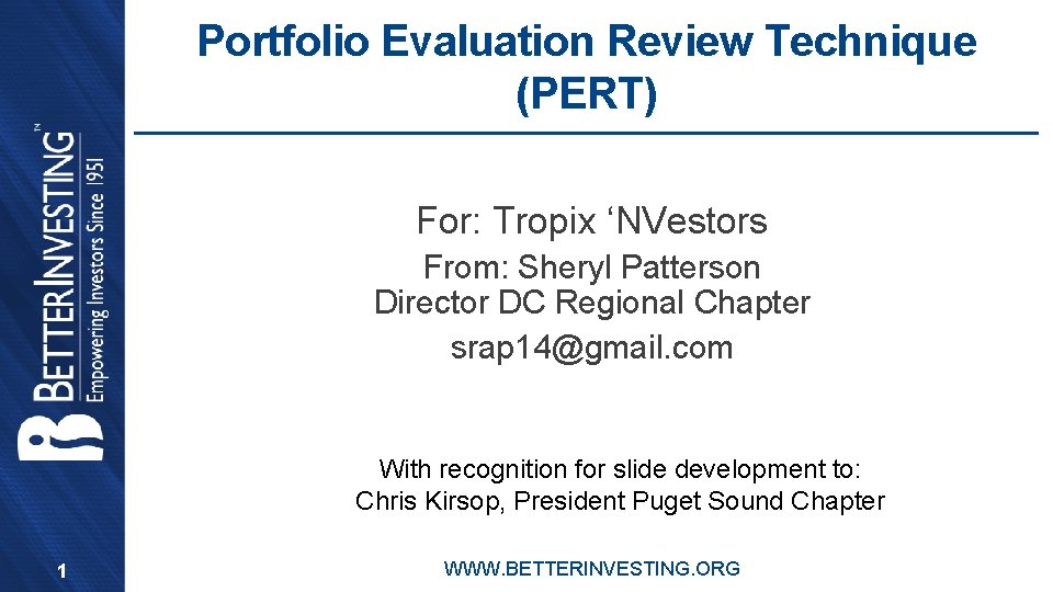 Portfolio Evaluation Review Technique (PERT) For: Tropix ‘NVestors From: Sheryl Patterson Director DC Regional