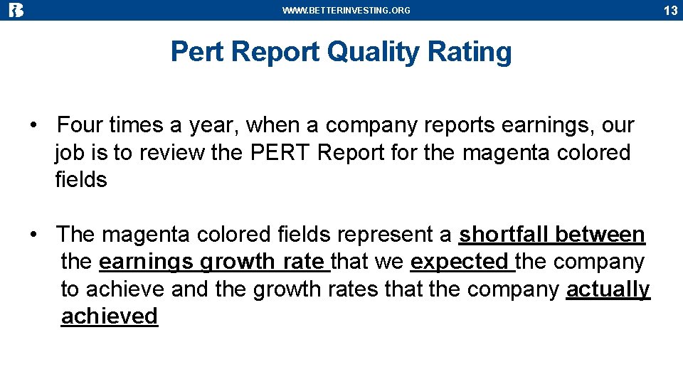 WWW. BETTERINVESTING. ORG Pert Report Quality Rating • Four times a year, when a