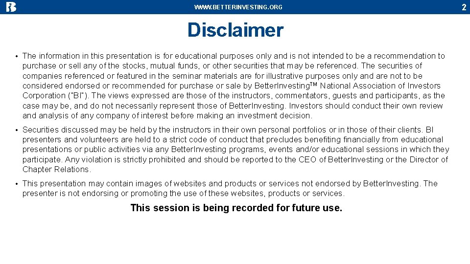 WWW. BETTERINVESTING. ORG Disclaimer • The information in this presentation is for educational purposes