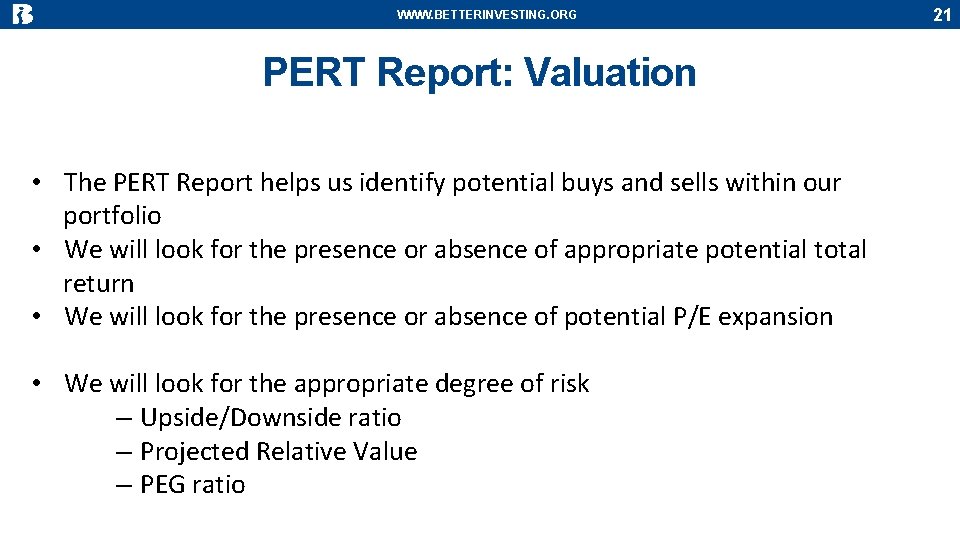 WWW. BETTERINVESTING. ORG PERT Report: Valuation • The PERT Report helps us identify potential