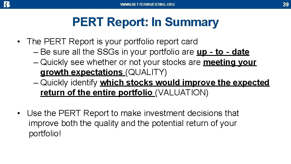 WWW. BETTERINVESTING. ORG PERT Report: In Summary • The PERT Report is your portfolio