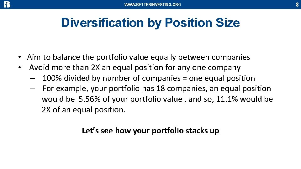 WWW. BETTERINVESTING. ORG Diversification by Position Size • Aim to balance the portfolio value