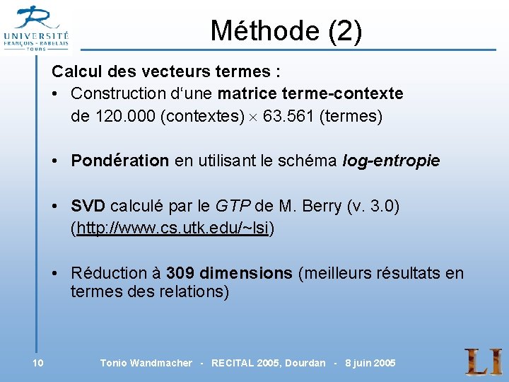 Méthode (2) Calcul des vecteurs termes : • Construction d‘une matrice terme-contexte de 120.