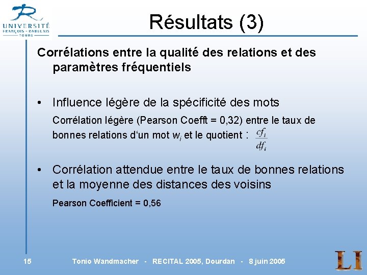 Résultats (3) Corrélations entre la qualité des relations et des paramètres fréquentiels • Influence