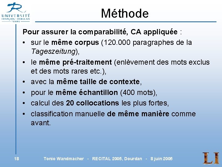 Méthode Pour assurer la comparabilité, CA appliquée : • sur le même corpus (120.