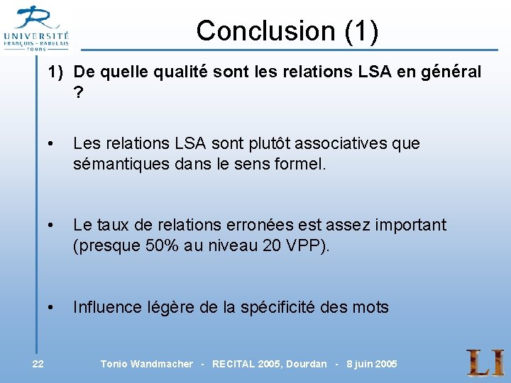 Conclusion (1) 1) De quelle qualité sont les relations LSA en général ? 22
