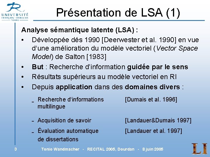 Présentation de LSA (1) Analyse sémantique latente (LSA) : • Développée dés 1990 [Deerwester