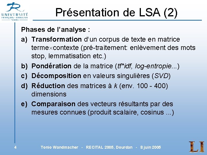 Présentation de LSA (2) Phases de l’analyse : a) Transformation d‘un corpus de texte
