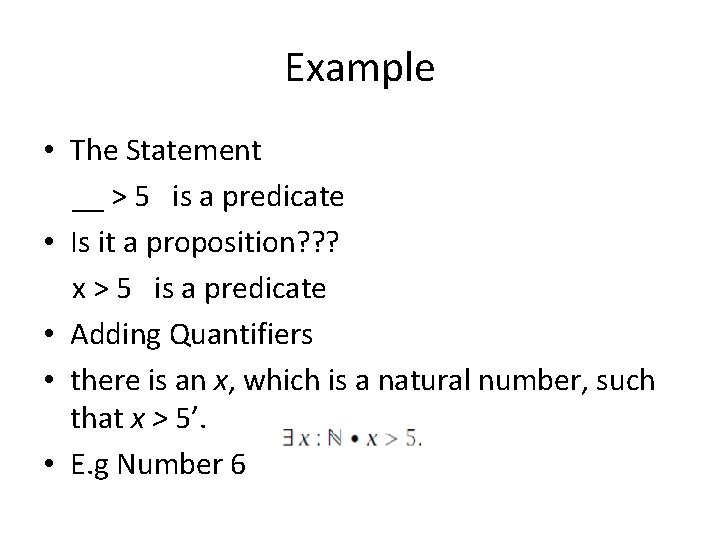 Example • The Statement __ > 5 is a predicate • Is it a
