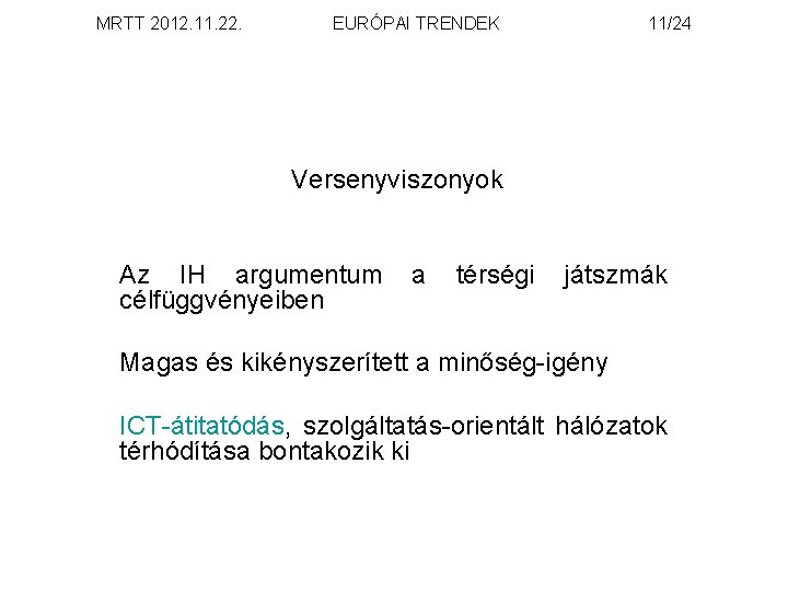 MRTT 2012. 11. 22. EURÓPAI TRENDEK 11/24 Versenyviszonyok Az IH argumentum célfüggvényeiben a térségi