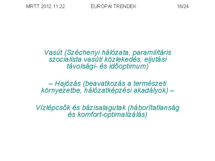 MRTT 2012. 11. 22. EURÓPAI TRENDEK 16/24 Vasút (Széchenyi hálózata, paramilitáris szocialista vasúti közlekedés,
