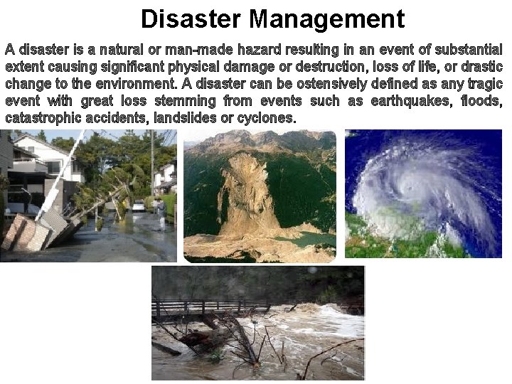 Disaster Management A disaster is a natural or man-made hazard resulting in an event