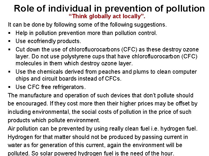 Role of individual in prevention of pollution “Think globally act locally”. It can be