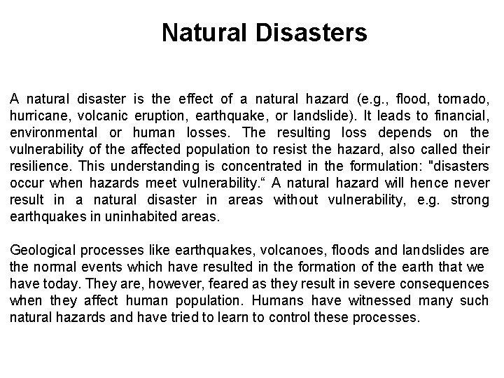 Natural Disasters A natural disaster is the effect of a natural hazard (e. g.