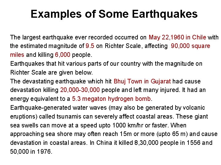 Examples of Some Earthquakes The largest earthquake ever recorded occurred on May 22, 1960