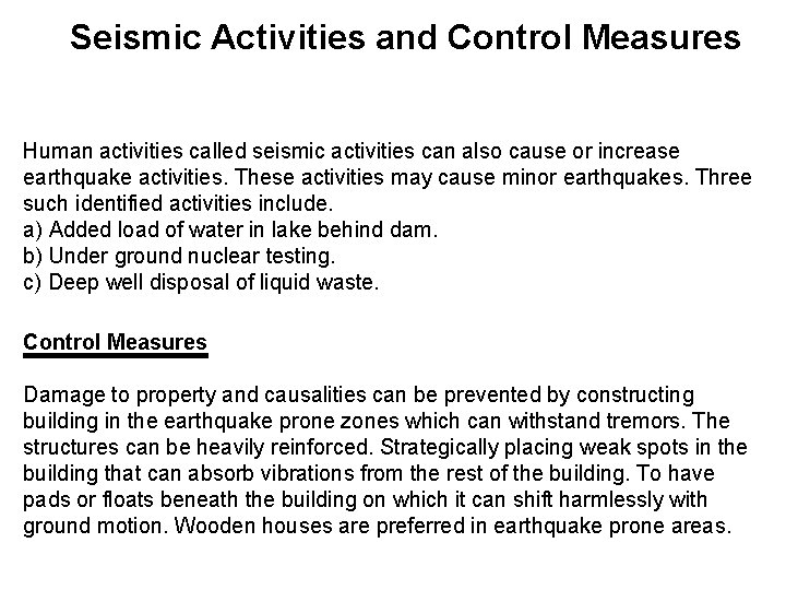 Seismic Activities and Control Measures Human activities called seismic activities can also cause or