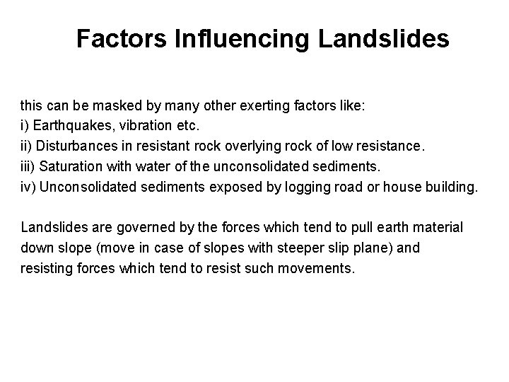 Factors Influencing Landslides this can be masked by many other exerting factors like: i)