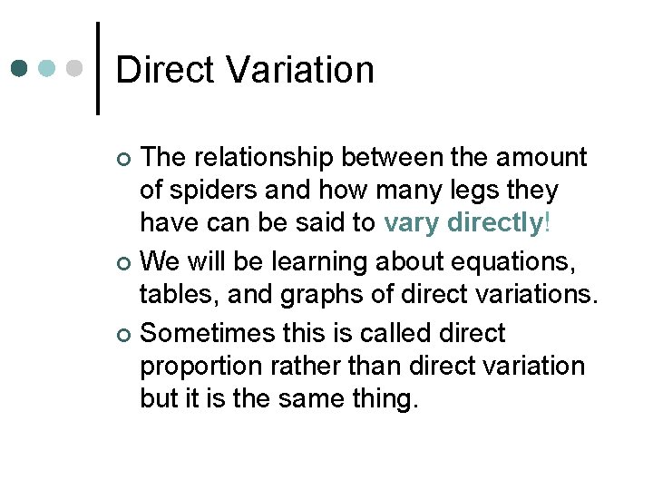 Direct Variation The relationship between the amount of spiders and how many legs they