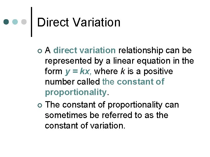 Direct Variation A direct variation relationship can be represented by a linear equation in