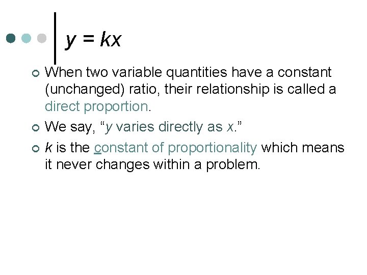 y = kx ¢ ¢ ¢ When two variable quantities have a constant (unchanged)