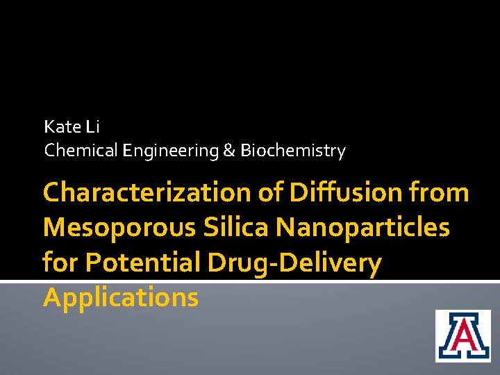 Kate Li Chemical Engineering & Biochemistry Characterization of Diffusion from Mesoporous Silica Nanoparticles for