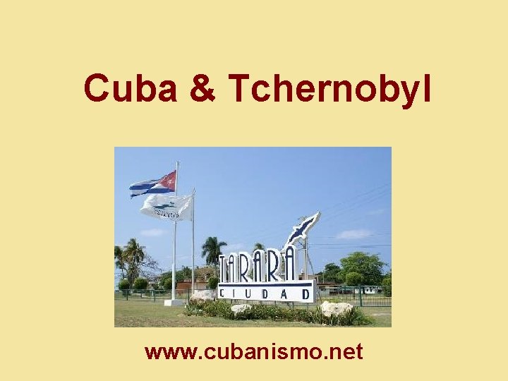 Cuba & Tchernobyl www. cubanismo. net 