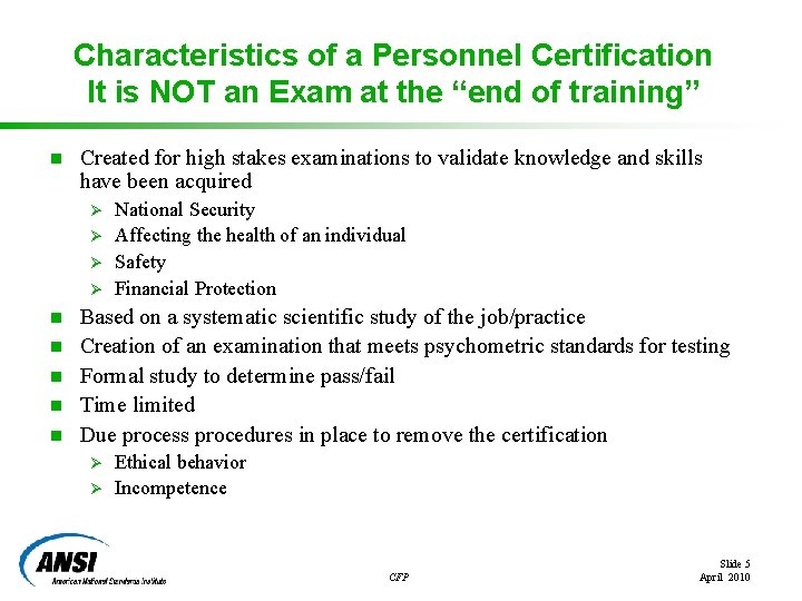 Characteristics of a Personnel Certification It is NOT an Exam at the “end of