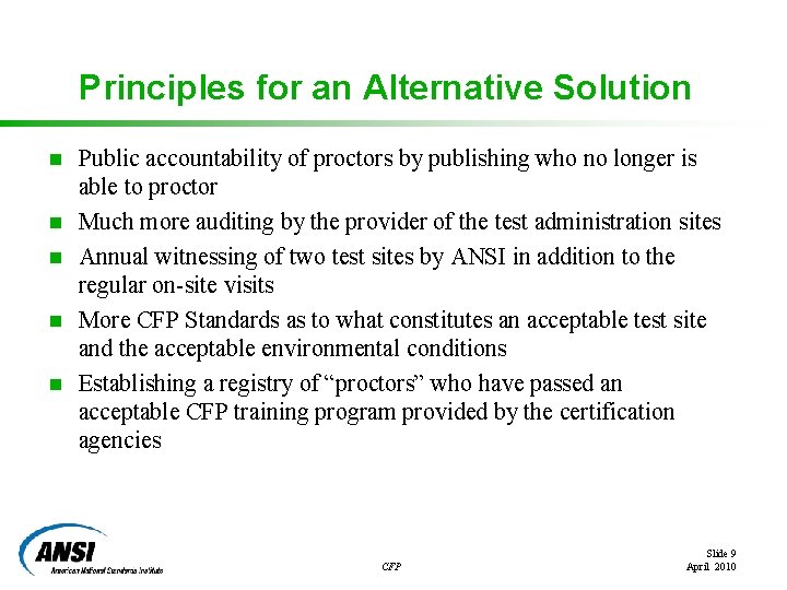 Principles for an Alternative Solution n n Public accountability of proctors by publishing who