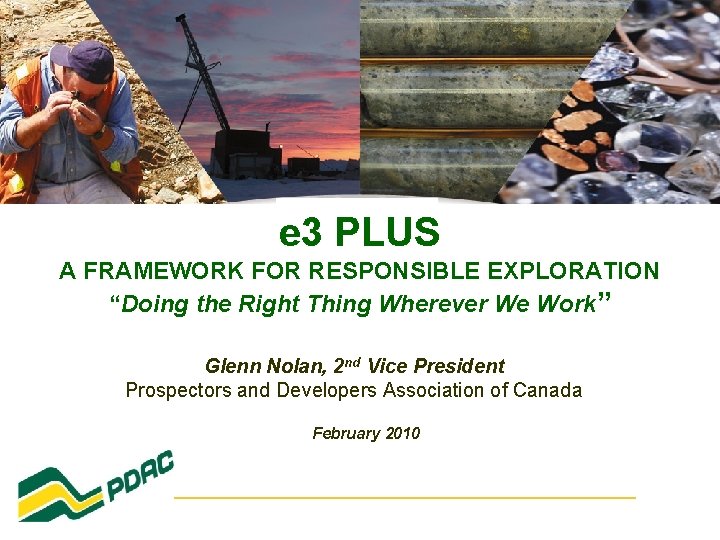 e 3 PLUS A FRAMEWORK FOR RESPONSIBLE EXPLORATION “Doing the Right Thing Wherever We