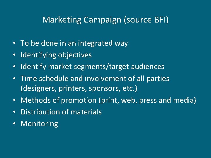 Marketing Campaign (source BFI) To be done in an integrated way Identifying objectives Identify