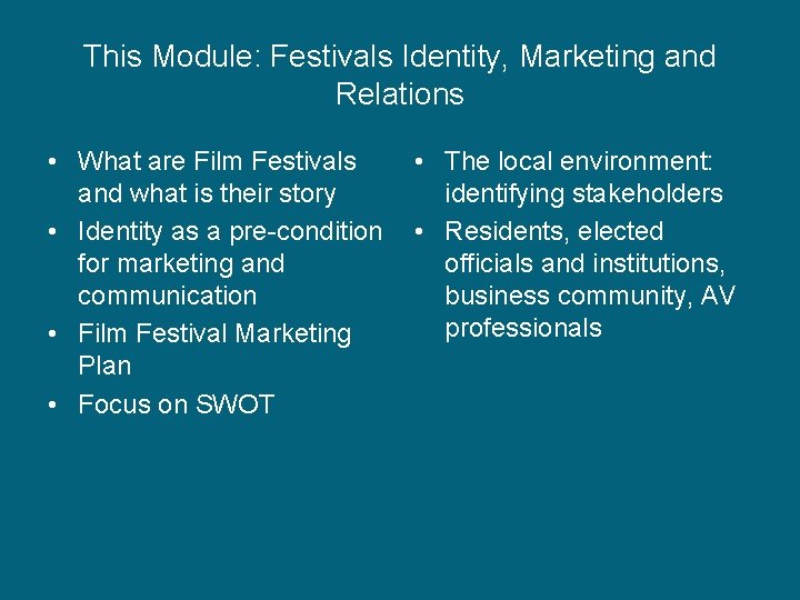 This Module: Festivals Identity, Marketing and Relations • What are Film Festivals and what