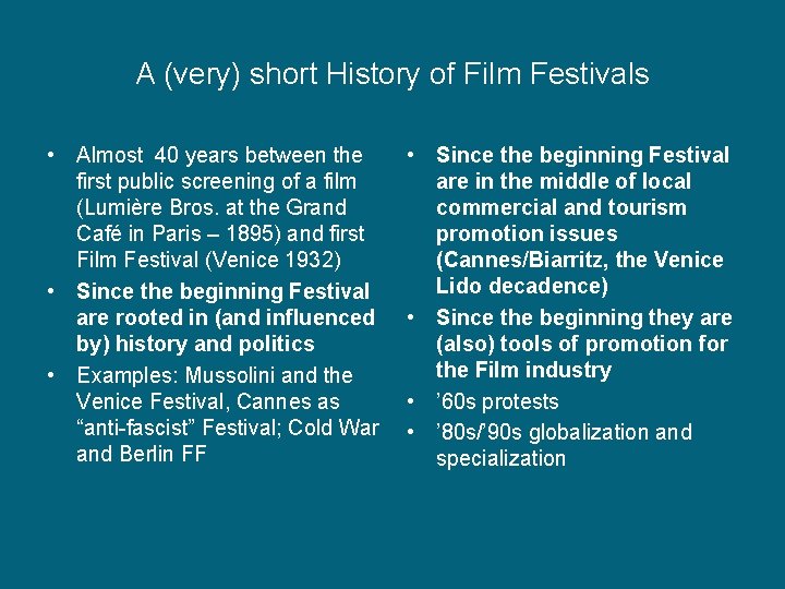 A (very) short History of Film Festivals • Almost 40 years between the first