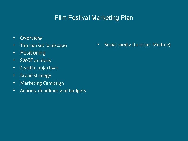 Film Festival Marketing Plan • • Overview The market landscape Positioning SWOT analysis Specific