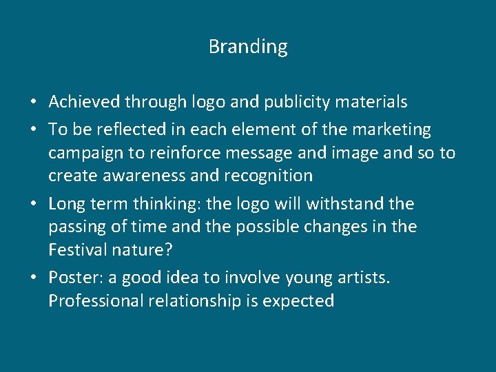 Branding • Achieved through logo and publicity materials • To be reflected in each