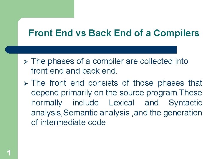 Front End vs Back End of a Compilers Ø Ø 1 The phases of