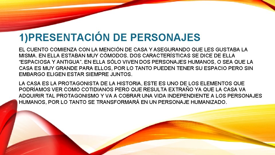 1)PRESENTACIÓN DE PERSONAJES EL CUENTO COMIENZA CON LA MENCIÓN DE CASA Y ASEGURANDO QUE 1)PRESENTACIÓN DE PERSONAJES EL CUENTO COMIENZA CON LA MENCIÓN DE CASA Y ASEGURANDO QUE