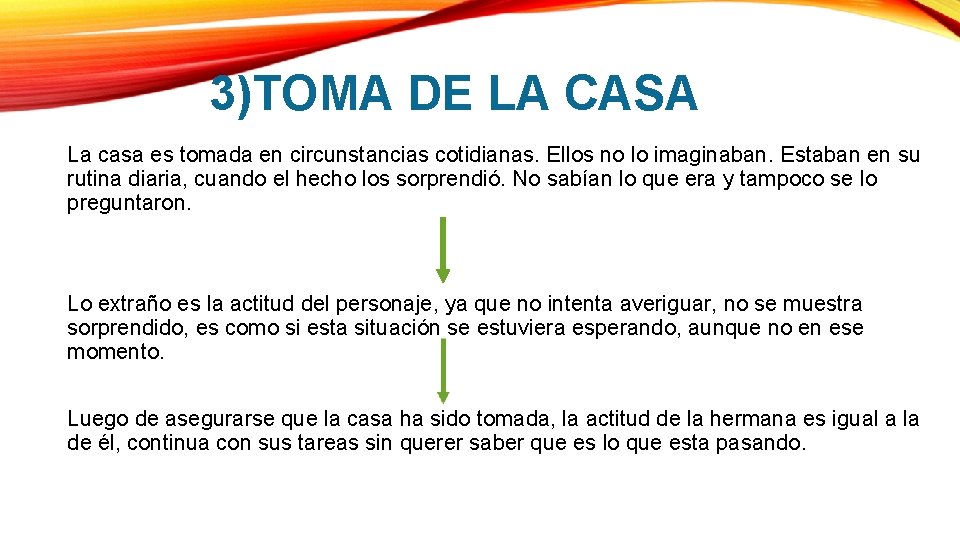 3)TOMA DE LA CASA La casa es tomada en circunstancias cotidianas. Ellos no lo 3)TOMA DE LA CASA La casa es tomada en circunstancias cotidianas. Ellos no lo