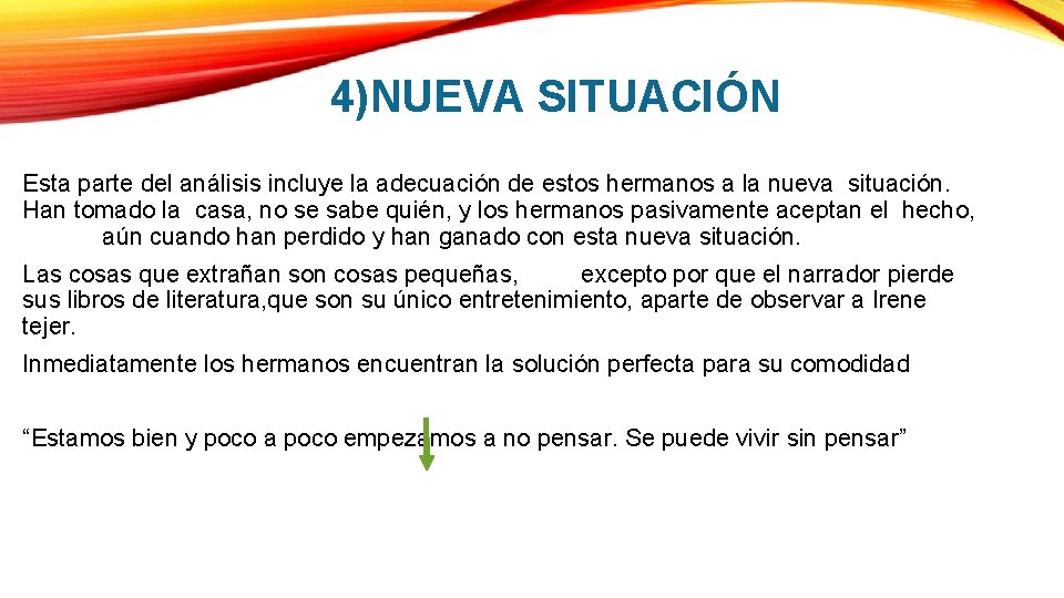 4)NUEVA SITUACIÓN Esta parte del análisis incluye la adecuación de estos hermanos a la 4)NUEVA SITUACIÓN Esta parte del análisis incluye la adecuación de estos hermanos a la