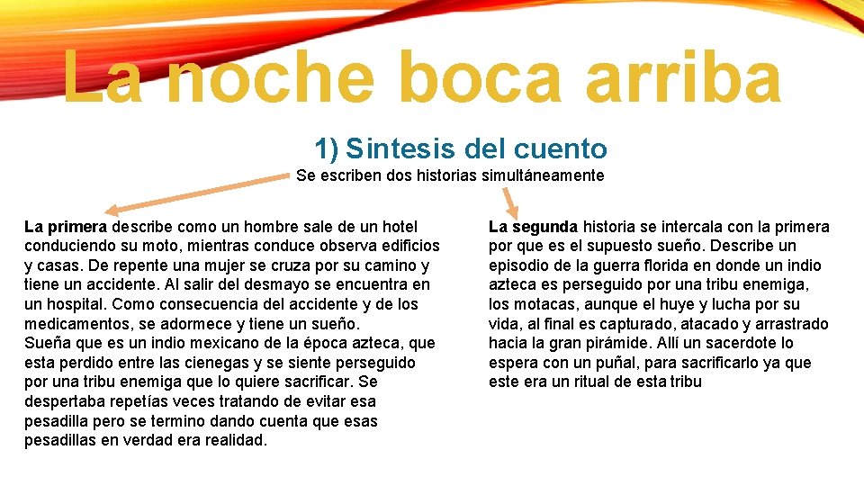La noche boca arriba 1) Sintesis del cuento Se escriben dos historias simultáneamente La La noche boca arriba 1) Sintesis del cuento Se escriben dos historias simultáneamente La